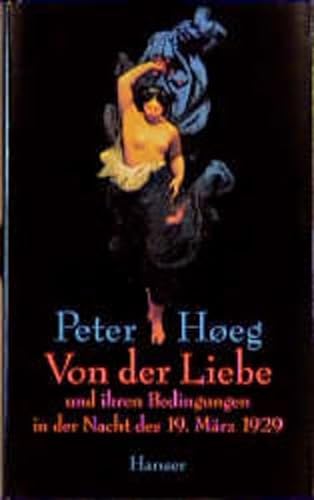 Von der Liebe und ihren Bedingungen in der Nacht des 19. März 1929: Erzählungen von Carl Hanser